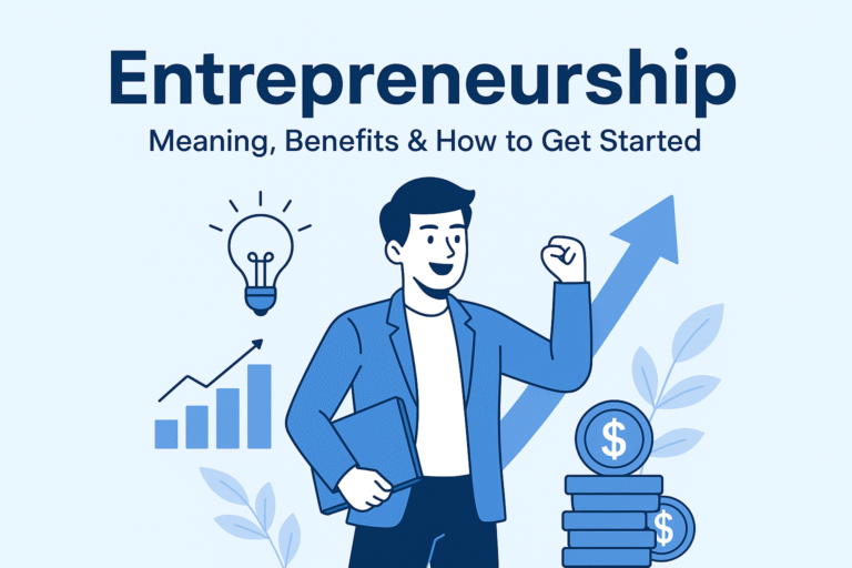⭐ Entrepreneurship: What It Is, Why It Matters & How to Get Started