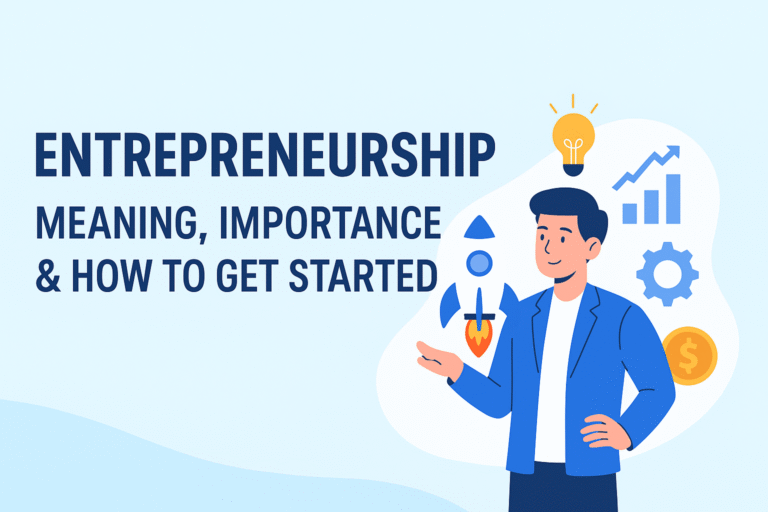 Entrepreneurship: Meaning, Importance & How to Get Started